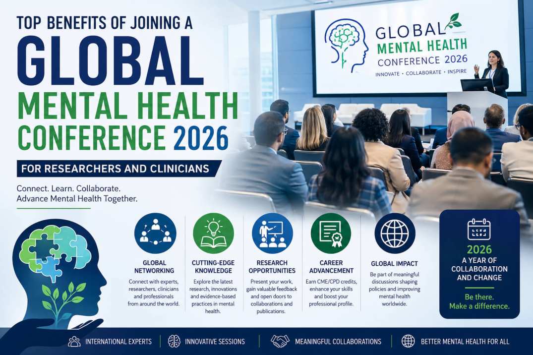 Top Benefits of Joining a Global Mental Health Conference 2026 for Researchers and Clinicians